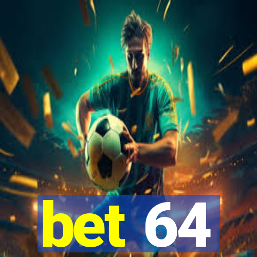 bet 64